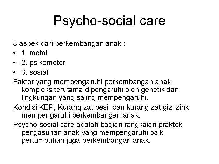 Psycho-social care 3 aspek dari perkembangan anak : • 1. metal • 2. psikomotor