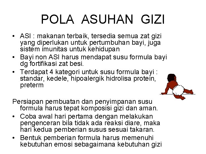 POLA ASUHAN GIZI • ASI : makanan terbaik, tersedia semua zat gizi yang diperlukan