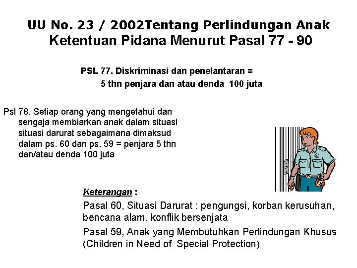 UU No. 23 / 2002 Tentang Perlindungan Anak Ketentuan Pidana Menurut Pasal 77 -