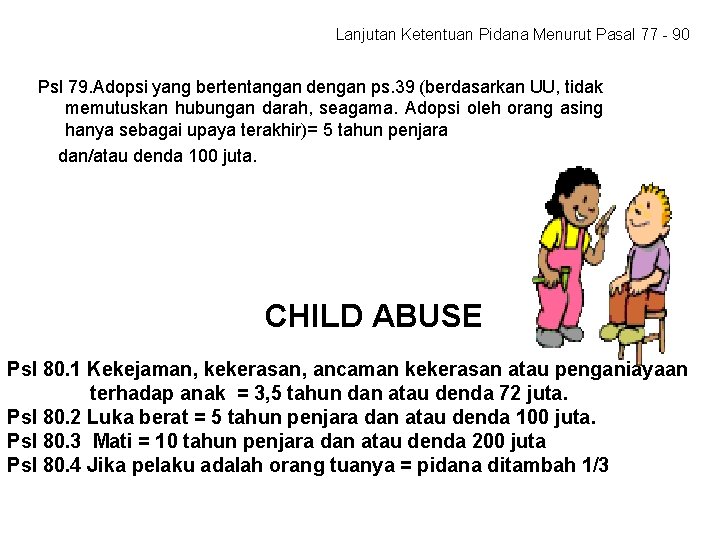 Lanjutan Ketentuan Pidana Menurut Pasal 77 - 90 Psl 79. Adopsi yang bertentangan dengan