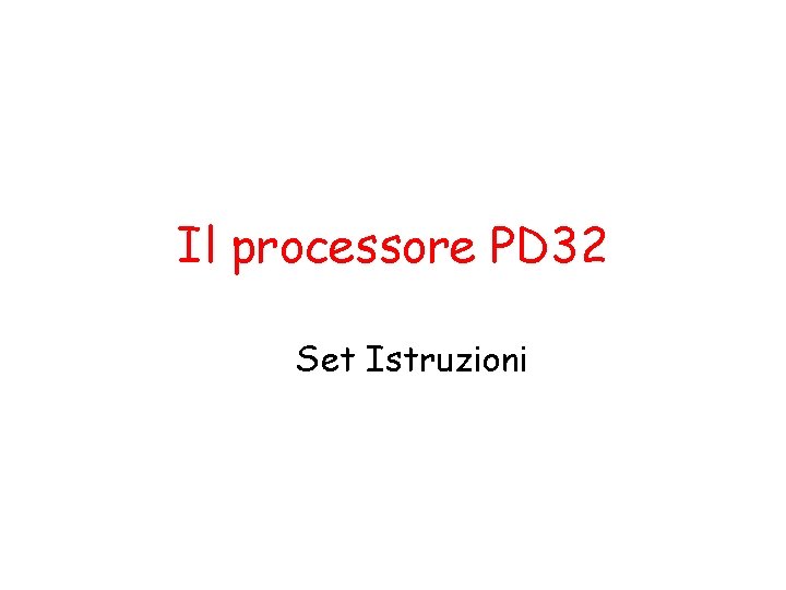 Il processore PD 32 Set Istruzioni 