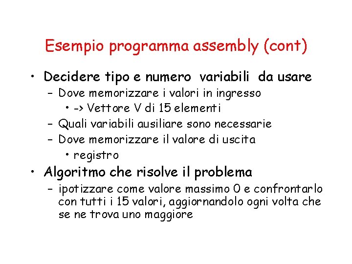 Esempio programma assembly (cont) • Decidere tipo e numero variabili da usare – Dove