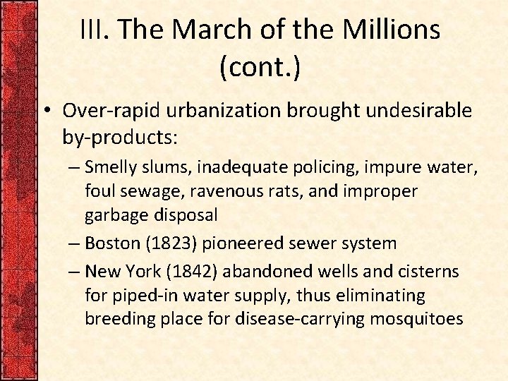 III. The March of the Millions (cont. ) • Over-rapid urbanization brought undesirable by-products: