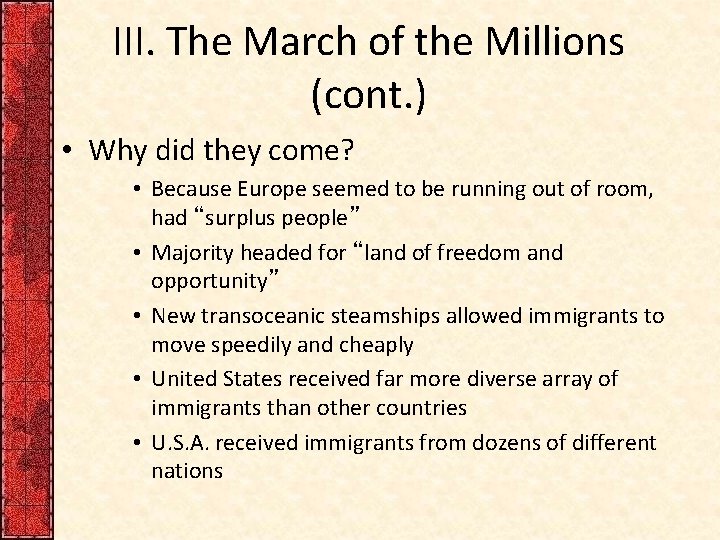III. The March of the Millions (cont. ) • Why did they come? •