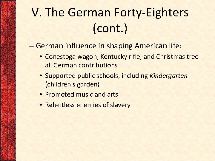 V. The German Forty-Eighters (cont. ) – German influence in shaping American life: •