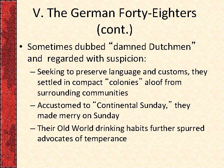 V. The German Forty-Eighters (cont. ) • Sometimes dubbed “damned Dutchmen” and regarded with