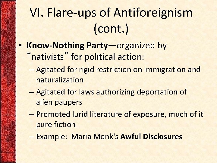 VI. Flare-ups of Antiforeignism (cont. ) • Know-Nothing Party—organized by “nativists” for political action: