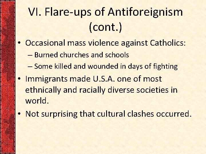 VI. Flare-ups of Antiforeignism (cont. ) • Occasional mass violence against Catholics: – Burned