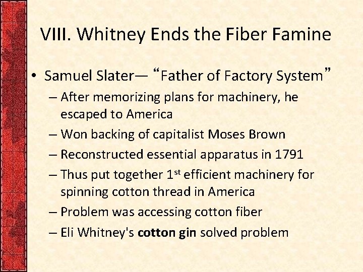 VIII. Whitney Ends the Fiber Famine • Samuel Slater— “Father of Factory System” –