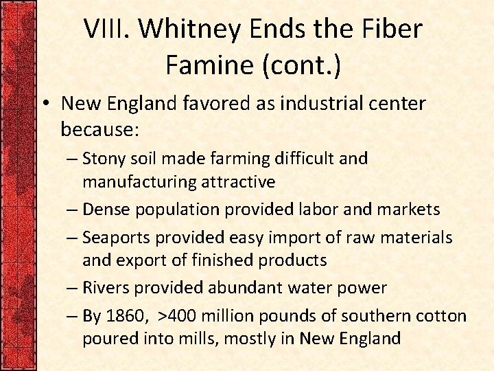 VIII. Whitney Ends the Fiber Famine (cont. ) • New England favored as industrial