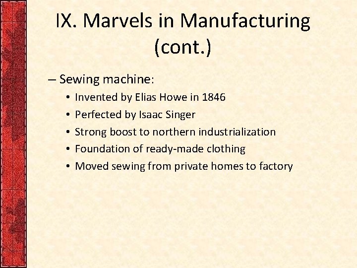 IX. Marvels in Manufacturing (cont. ) – Sewing machine: • • • Invented by