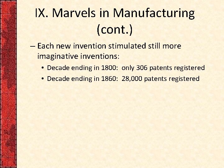 IX. Marvels in Manufacturing (cont. ) – Each new invention stimulated still more imaginative