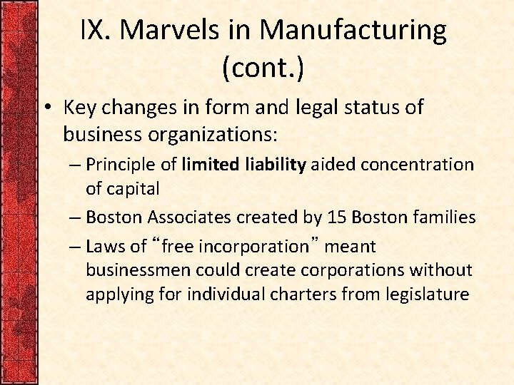 IX. Marvels in Manufacturing (cont. ) • Key changes in form and legal status