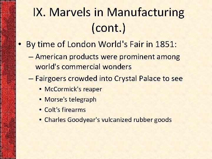 IX. Marvels in Manufacturing (cont. ) • By time of London World's Fair in
