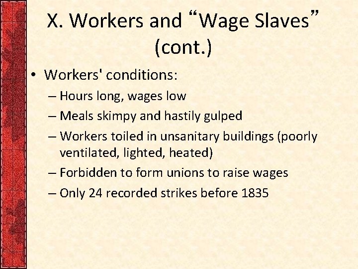 X. Workers and “Wage Slaves” (cont. ) • Workers' conditions: – Hours long, wages