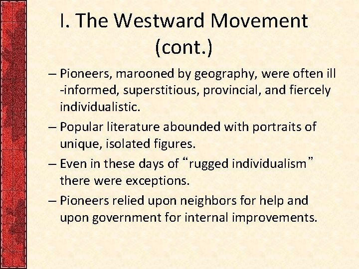 I. The Westward Movement (cont. ) – Pioneers, marooned by geography, were often ill