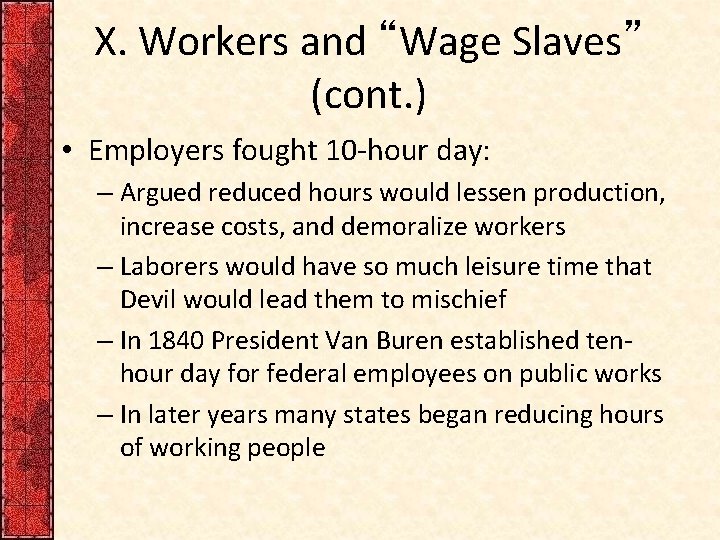 X. Workers and “Wage Slaves” (cont. ) • Employers fought 10 -hour day: –