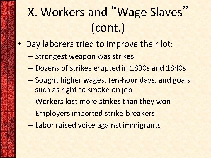 X. Workers and “Wage Slaves” (cont. ) • Day laborers tried to improve their