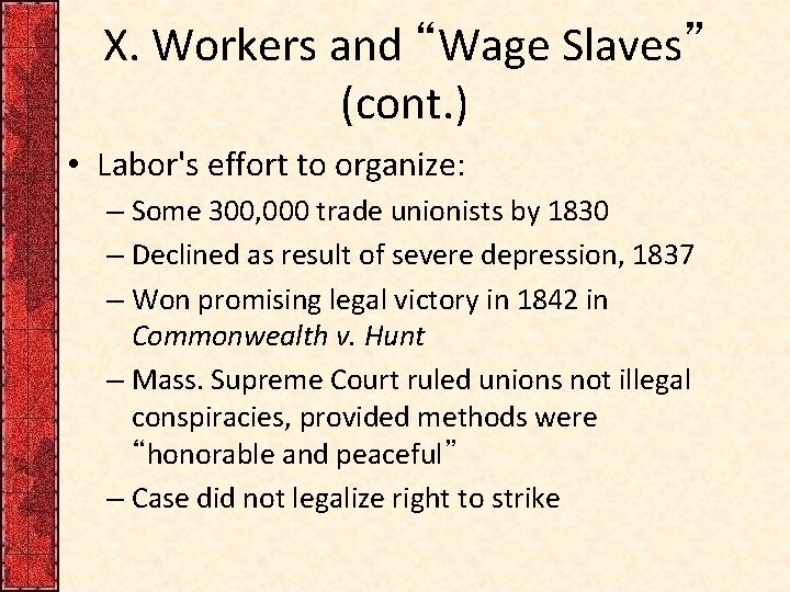 X. Workers and “Wage Slaves” (cont. ) • Labor's effort to organize: – Some