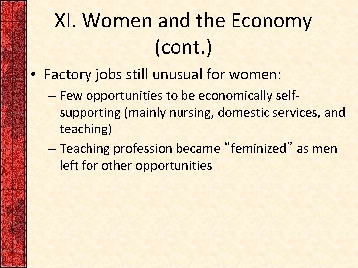 XI. Women and the Economy (cont. ) • Factory jobs still unusual for women: