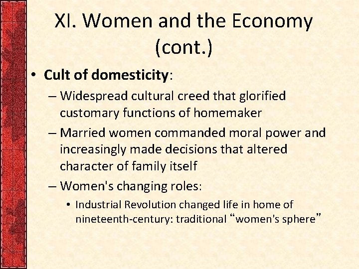 XI. Women and the Economy (cont. ) • Cult of domesticity: – Widespread cultural