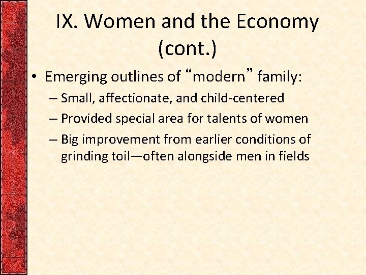 IX. Women and the Economy (cont. ) • Emerging outlines of “modern” family: –