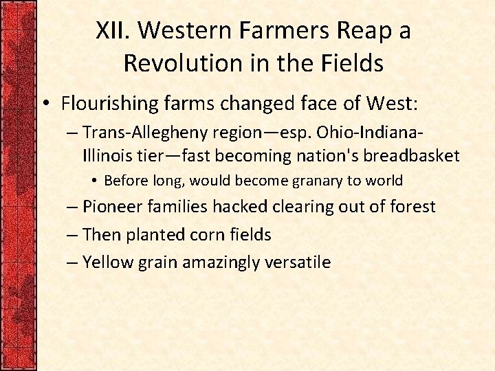 XII. Western Farmers Reap a Revolution in the Fields • Flourishing farms changed face