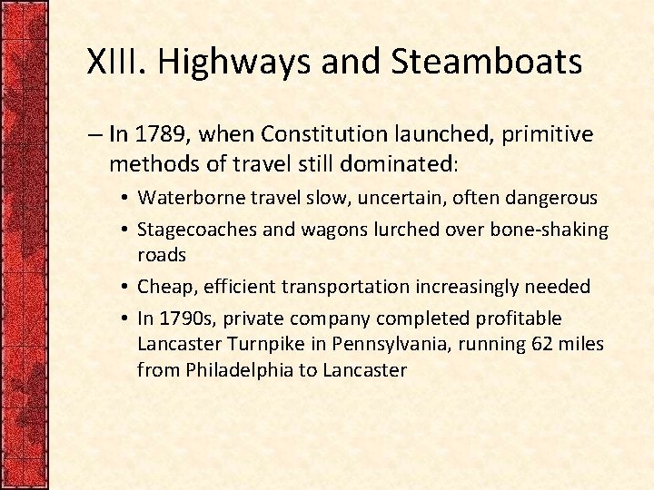 XIII. Highways and Steamboats – In 1789, when Constitution launched, primitive methods of travel