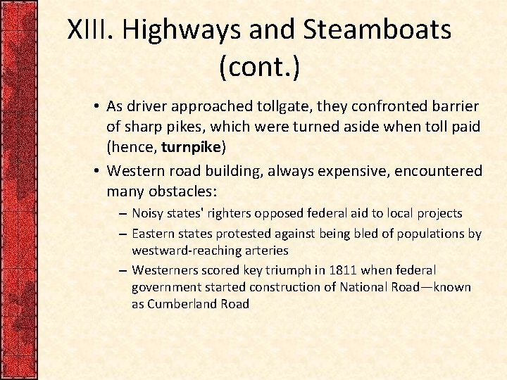 XIII. Highways and Steamboats (cont. ) • As driver approached tollgate, they confronted barrier