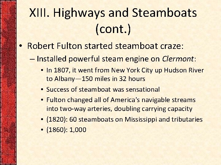 XIII. Highways and Steamboats (cont. ) • Robert Fulton started steamboat craze: – Installed