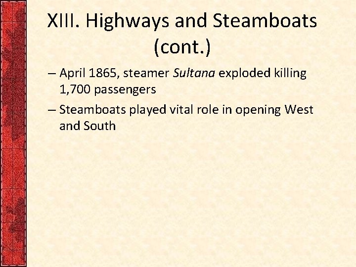 XIII. Highways and Steamboats (cont. ) – April 1865, steamer Sultana exploded killing 1,