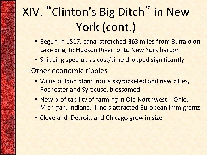 XIV. “Clinton's Big Ditch” in New York (cont. ) • Begun in 1817, canal