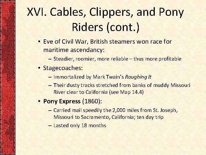 XVI. Cables, Clippers, and Pony Riders (cont. ) • Eve of Civil War, British