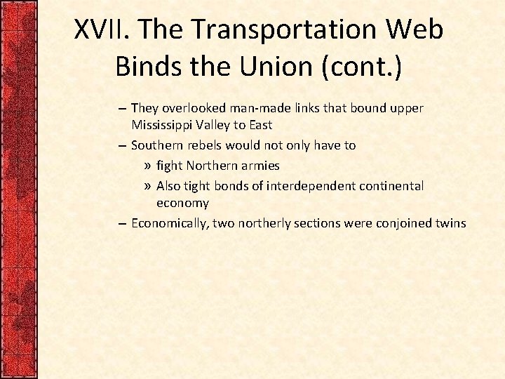 XVII. The Transportation Web Binds the Union (cont. ) – They overlooked man-made links