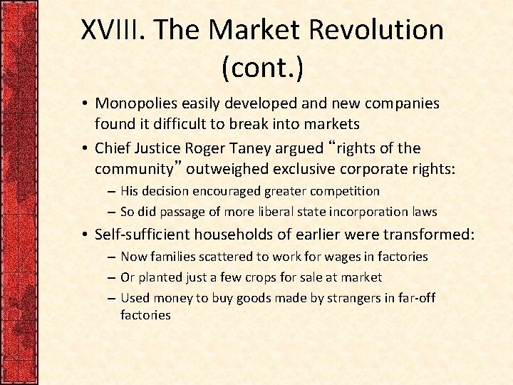 XVIII. The Market Revolution (cont. ) • Monopolies easily developed and new companies found