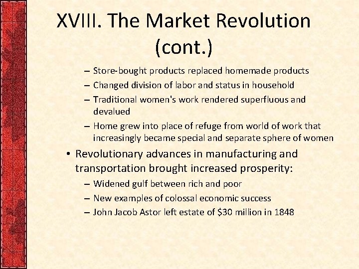XVIII. The Market Revolution (cont. ) – Store-bought products replaced homemade products – Changed