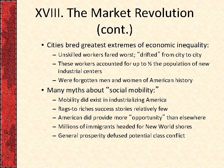 XVIII. The Market Revolution (cont. ) • Cities bred greatest extremes of economic inequality: