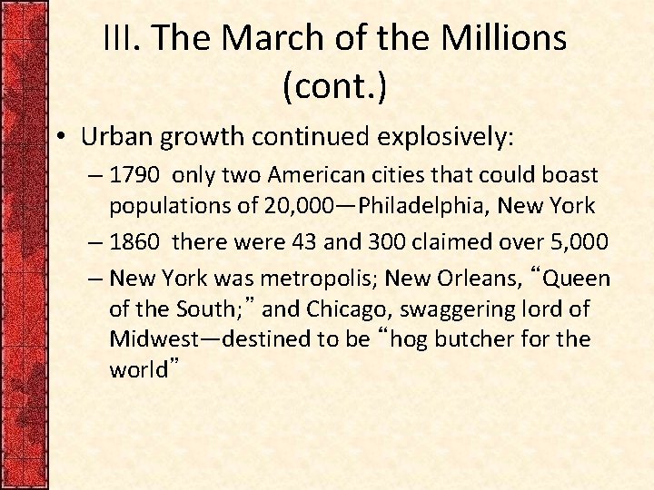 III. The March of the Millions (cont. ) • Urban growth continued explosively: –