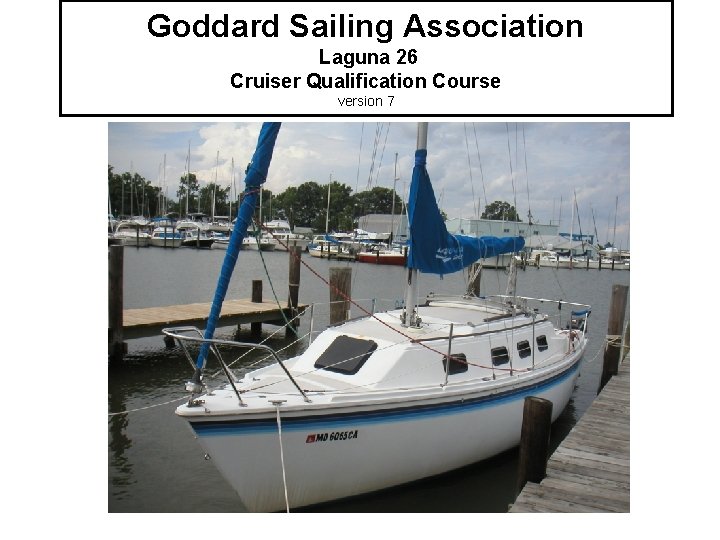 Goddard Sailing Association Laguna 26 Cruiser Qualification Course version 7 