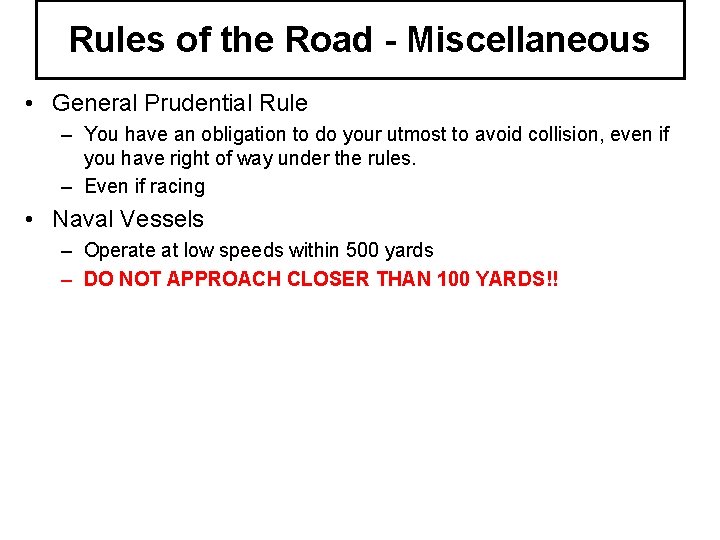 Rules of the Road - Miscellaneous • General Prudential Rule – You have an