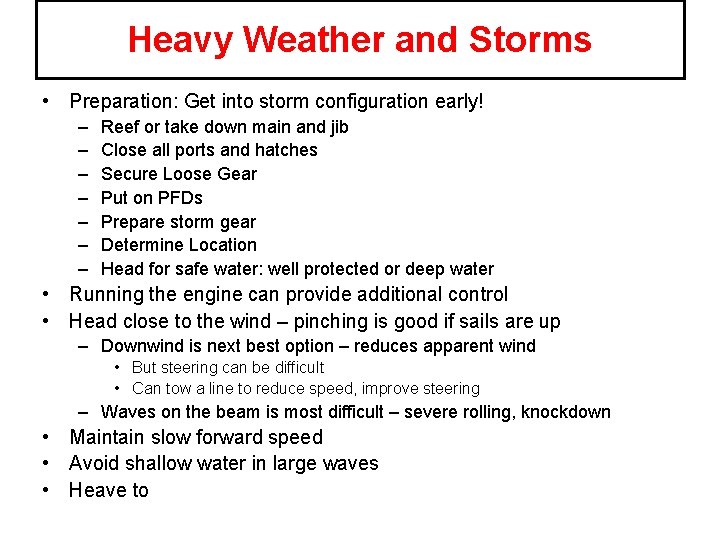 Heavy Weather and Storms • Preparation: Get into storm configuration early! – – –