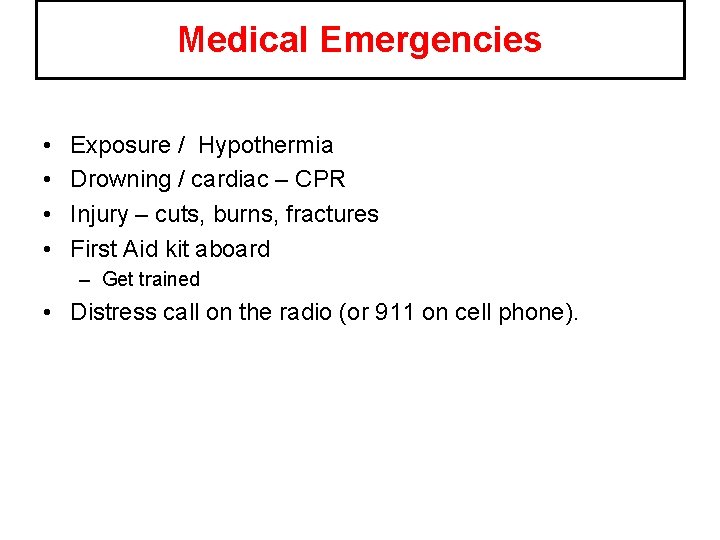 Medical Emergencies • • Exposure / Hypothermia Drowning / cardiac – CPR Injury –