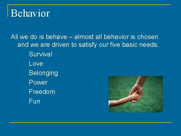 Behavior All we do is behave – almost all behavior is chosen and we