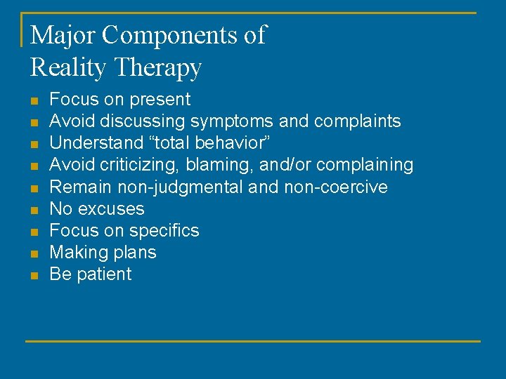 Major Components of Reality Therapy n n n n n Focus on present Avoid Major Components of Reality Therapy n n n n n Focus on present Avoid