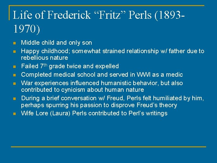 Life of Frederick “Fritz” Perls (18931970) n n n n Middle child and only Life of Frederick “Fritz” Perls (18931970) n n n n Middle child and only