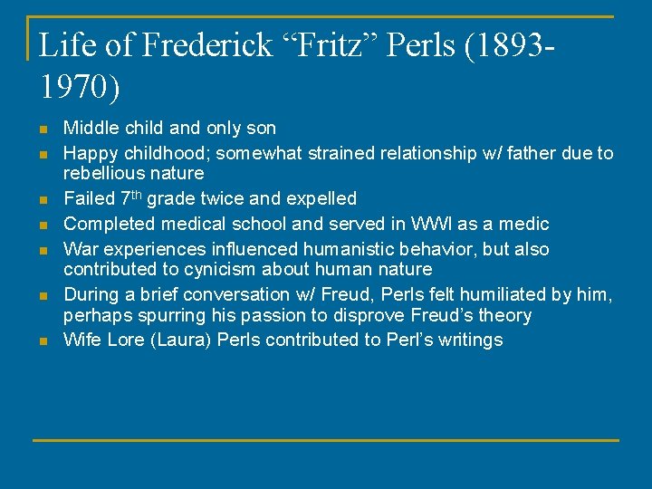 Life of Frederick “Fritz” Perls (18931970) n n n n Middle child and only