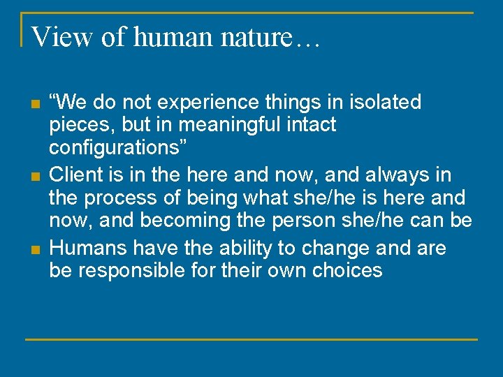 View of human nature… n n n “We do not experience things in isolated View of human nature… n n n “We do not experience things in isolated