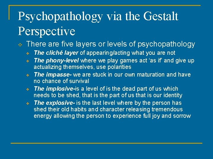 Psychopathology via the Gestalt Perspective v There are five layers or levels of psychopathology Psychopathology via the Gestalt Perspective v There are five layers or levels of psychopathology
