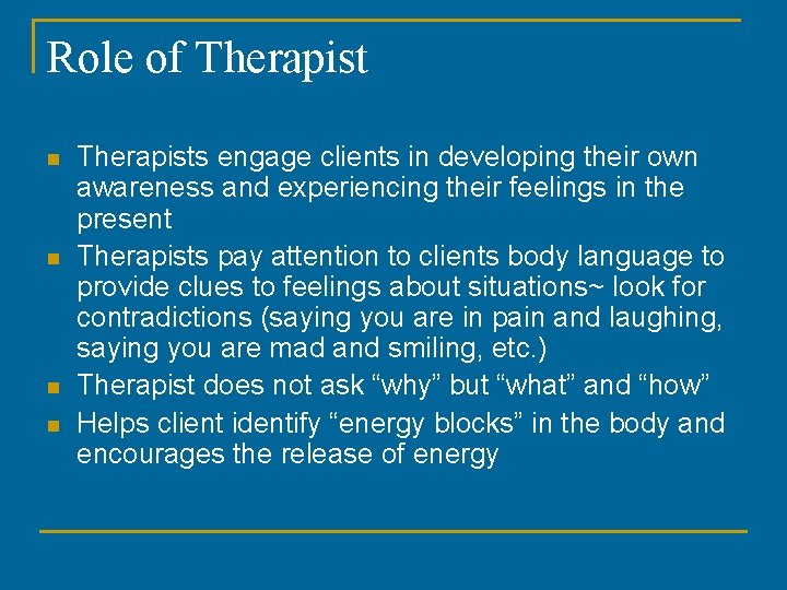Role of Therapist n n Therapists engage clients in developing their own awareness and Role of Therapist n n Therapists engage clients in developing their own awareness and