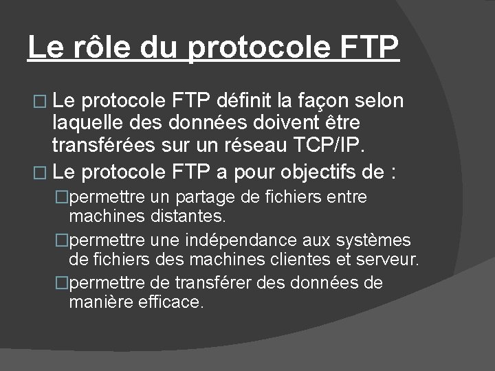 Le rôle du protocole FTP � Le protocole FTP définit la façon selon laquelle